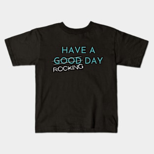 Have A Rocking Day Kids T-Shirt